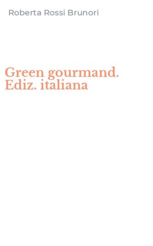 Green gourmand. Ediz. italiana