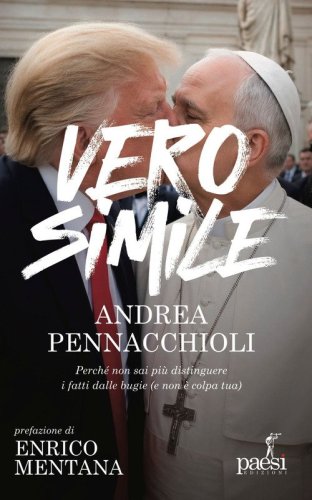 Verosimile. Perch&eacute; non sai pi&ugrave; distinguere i fatti dalle bugie (e non &egrave; colpa tua)