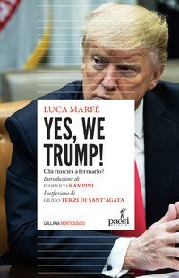 Yes, we Trump! Chi riuscir&agrave; a fermarlo?