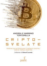 Cripto-svelate. Perch&eacute; da blockchain e monete digitali non si torna indietro