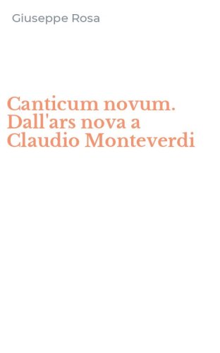 Canticum novum. Dall'ars nova a Claudio Monteverdi