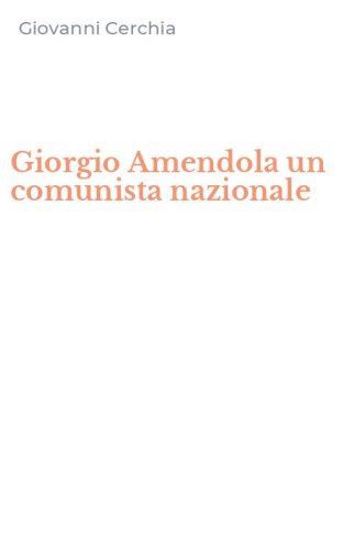 Giorgio Amendola un comunista nazionale
