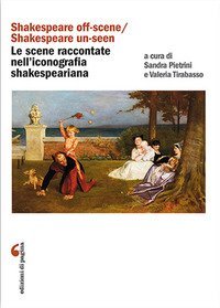 &laquo;Shakespeare off-scene/Shakespeare un-seen&raquo;: le scene raccontate nell'iconografia shakespeariana