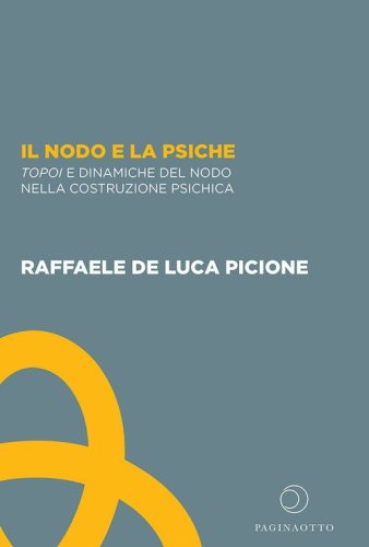 Il nodo e la psiche. Topoi e dinamiche del nodo nella costruzione psichica