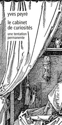 Le cabinet de curiosit&eacute;s. Une tentation permanente