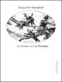 Le cerveau noir de Piran&egrave;se. Les prisons imaginaires. 16 gravures de Piran&egrave;se