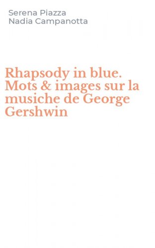 Rhapsody in blue. Mots & images sur la musiche de George Gershwin