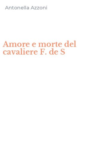 Amore e morte del cavaliere F. de S