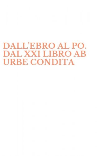 DALL'EBRO AL PO. DAL XXI LIBRO AB URBE CONDITA