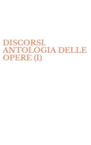 DISCORSI. ANTOLOGIA DELLE OPERE (I)