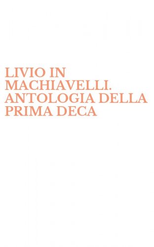 LIVIO IN MACHIAVELLI. ANTOLOGIA DELLA PRIMA DECA