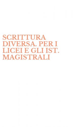 SCRITTURA DIVERSA. PER I LICEI E GLI IST. MAGISTRALI