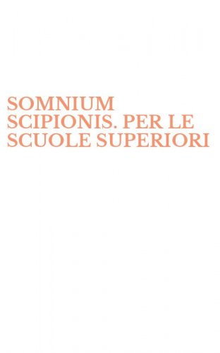 SOMNIUM SCIPIONIS. PER LE SCUOLE SUPERIORI