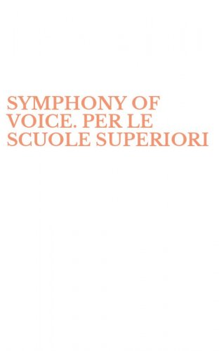 SYMPHONY OF VOICE. PER LE SCUOLE SUPERIORI