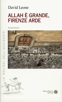 Allah &egrave; grande, Firenze arde