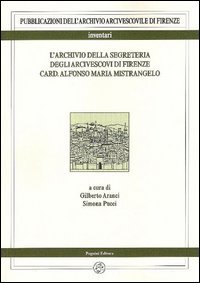 L'archivio della segreteria degli arcivescovi di Firenze card. Alfonso Maria Mistrangelo