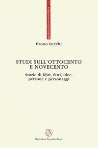 Studi sull'Ottocento e Novecento. Storie di libri, fatti, idee, persone e personaggi