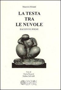La testa tra le nuvole. Racconti e poesie