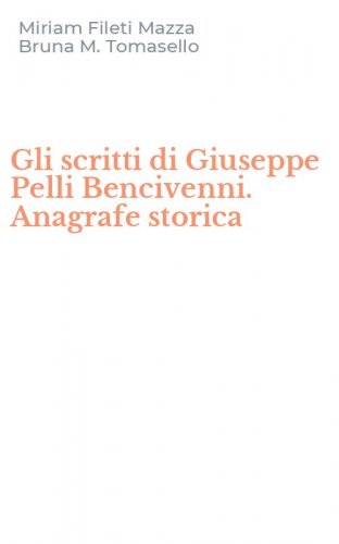 Gli scritti di Giuseppe Pelli Bencivenni. Anagrafe storica