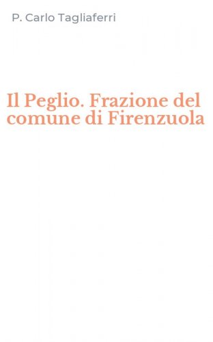Il Peglio. Frazione del comune di Firenzuola