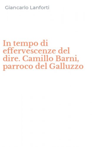 In tempo di effervescenze del dire. Camillo Barni, parroco del Galluzzo