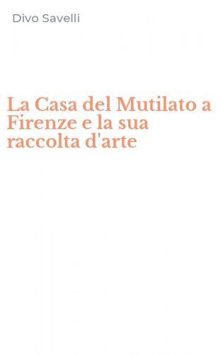 La Casa del Mutilato a Firenze e la sua raccolta d'arte