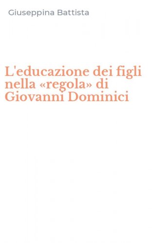 L'educazione dei figli nella &laquo;regola&raquo; di Giovanni Dominici