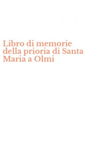 Libro di memorie della prioria di Santa Maria a Olmi