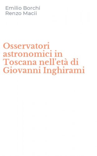 Osservatori astronomici in Toscana nell'et&agrave; di Giovanni Inghirami