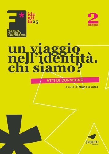 Un viaggio nell'identit&agrave;. Chi siamo. Atti dei convegni