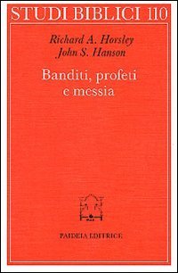 Banditi, profeti e messia. Movimenti popolari al tempo di Ges&ugrave;