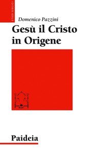 Ges&ugrave; il Cristo in Origene. Il &laquo;Commento a Giovanni&raquo;