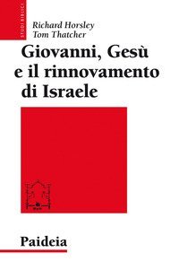 Giovanni, Ges&ugrave; e il rinnovamento di Israele