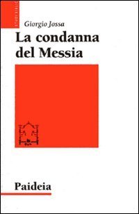 La condanna del Messia. Problemi storici della ricerca su Ges&ugrave;