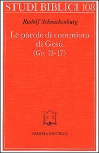 Le parole di commiato di Ges&ugrave; (Gv. 13-17)