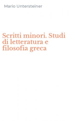 Scritti minori. Studi di letteratura e filosofia greca
