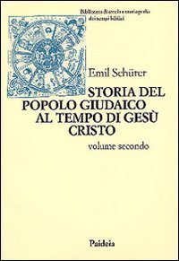 Storia del popolo giudaico al tempo di Ges&ugrave; Cristo (175 a. C.-135 d. C.)