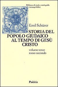 Storia del popolo giudaico al tempo di Ges&ugrave; Cristo (175 a. C. -135 d. C.)