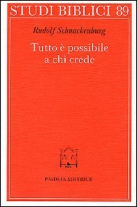 Tutto &egrave; possibile a chi crede. Discorso della montagna e Padrenostro nell'intenzione di Ges&ugrave;