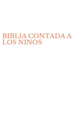 BIBLIA CONTADA A LOS NINOS