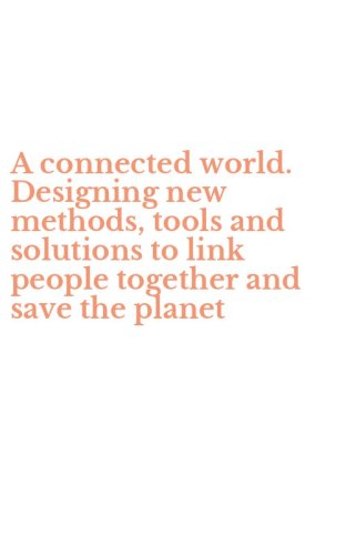 A connected world. Designing new methods, tools and solutions to link people together and save the planet