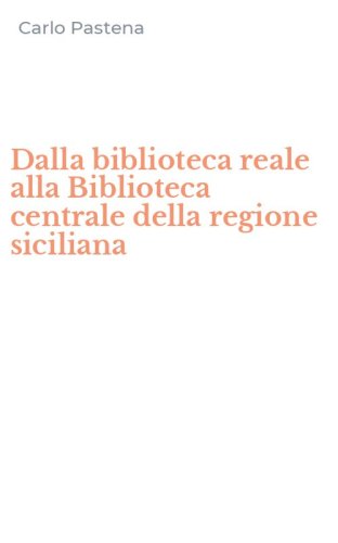 Dalla biblioteca reale alla Biblioteca centrale della regione siciliana