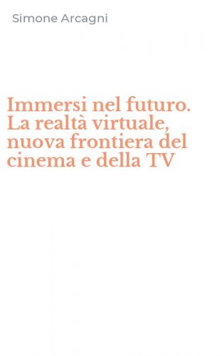 Immersi nel futuro. La realtà virtuale, nuova frontiera del cinema e della TV