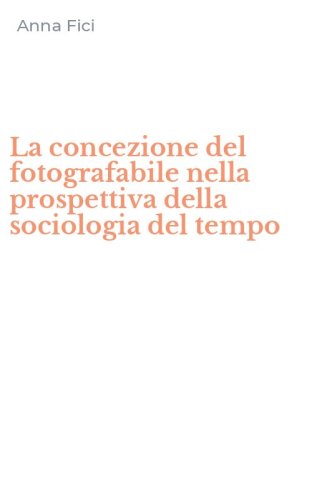 La concezione del fotografabile nella prospettiva della sociologia del tempo