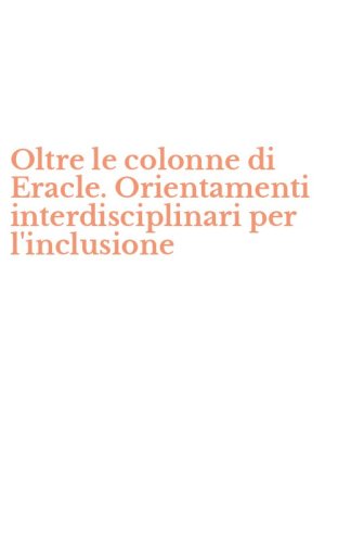 Oltre le colonne di Eracle. Orientamenti interdisciplinari per l'inclusione