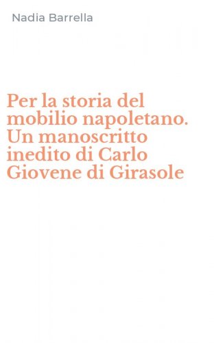 Per la storia del mobilio napoletano. Un manoscritto inedito di Carlo Giovene di Girasole