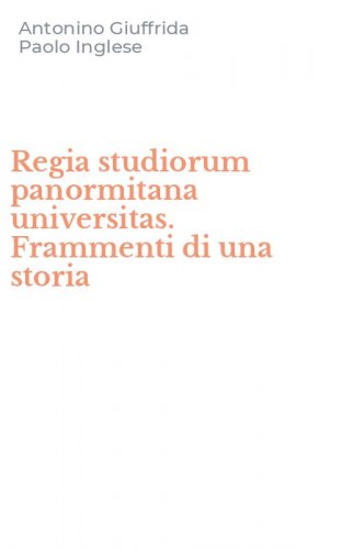 Regia studiorum panormitana universitas. Frammenti di una storia