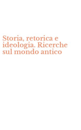Storia, retorica e ideologia. Ricerche sul mondo antico