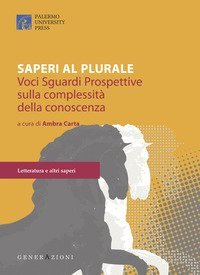 Saperi al plurale. Voci, sguardi, prospettive sulla complessit&agrave; della conoscenza