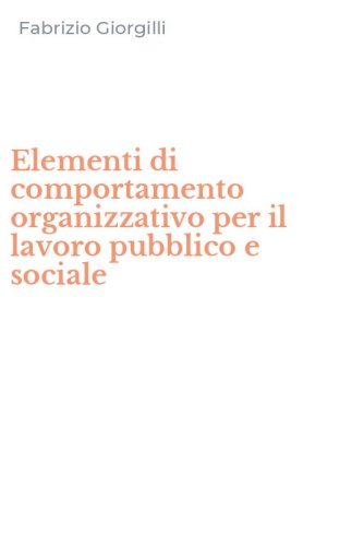 Elementi di comportamento organizzativo per il lavoro pubblico e sociale